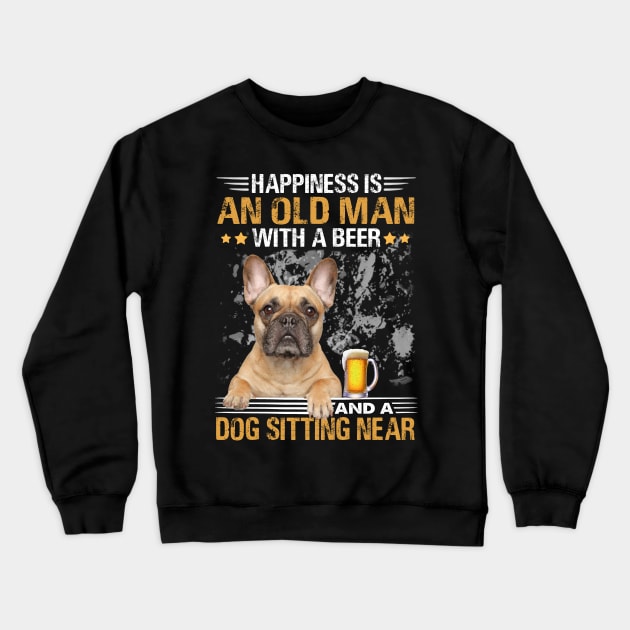 Happiness Is An Old Man With A Beer And A French Bulldog Sitting Near Crewneck Sweatshirt by Magazine